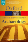 Concise Oxford Dictionary of Archaeology 2nd Revised edition