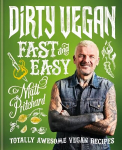 Dirty Vegan Fast and Easy: Totally awesome vegan recipes