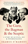 Guru, the Bagman and the Sceptic: A story of science, sex and psychoanalysis