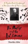 Martyr and the Red Kimono: A Fearless Priests Sacrifice and A New Generation of Hope in Japan
