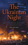 Ukrainian Night: An Intimate History of Revolution