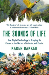 Sounds of Life: How Digital Technology Is Bringing Us Closer to the Worlds of Animals and Plants