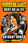 Borderlands: Debt or Alive: The Official Prequel Novel