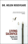 Living Sacrifice: Willing to Be Whittled as an Arrow, Living Sacrifice: Willing to Be Whittled as an Arrow