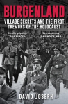 Burgenland: Village Secrets and the First Tremors of the Holocaust, Burgenland: Village Secrets and the First Tremors of the Holocaust