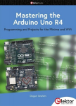 Mastering the Arduino Uno R4: Programming and Projects for the Minima and WiFi, Mastering the Arduino Uno R4: Programming and Projects for the Minima and WiFi