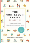 The Montessori Family Collection (Boxed Set): Trusted Guides to Raising Capable and Compassionate Humans, The Montessori Family Collection (Boxed Set): Trusted Guides to Raising Capable and Compassionate Humans