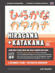 Learning Hiragana and Katakana - Beginners Guide and Integrated Workbook | Learn how to Read, Write and Speak Japanese: A fast and systematic approach, with Reading and Writing Practice, Study Templates, DIY Flashcards, and more!, Learning Hiragana a ...