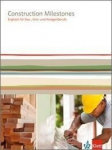 Construction Milestones: Englisch f&uuml;r Bau-, Holz und Farbberufe, Construction Milestones: Englisch f&uuml;r Bau-, Holz und Farbberufe