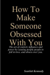 How To Make Someone Obsessed With You, How To Make Someone Obsessed With You