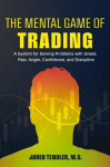 The Mental Game of Trading: A System for Solving Problems with Greed, Fear, Anger, Confidence, and Discipline, The Mental Game of Trading: A System for Solving Problems with Greed, Fear, Anger, Confidence, and Discipline