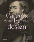 Careers by Design: Hendrick Goltzius & Peter Paul Rubens, Careers by Design: Hendrick Goltzius & Peter Paul Rubens