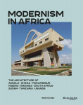 Modernism in Africa: The Architecture of Angola, Ghana, Mozambique, Nigeria, Rwanda, South Africa, Sudan, Tanzania, Uganda, Modernism in Africa: The Architecture of Angola, Ghana, Mozambique, Nigeria, Rwanda, South Africa, Sudan, Tanzania, Uganda