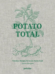 Potato Total: Timeless Recipes for Every Home Cook, Potato Total: Timeless Recipes for Every Home Cook