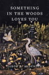 Something in the Woods Loves You, Something in the Woods Loves You