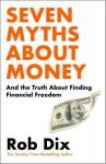 Seven Myths About Money: And the Truth About Finding Financial Freedom, Seven Myths About Money: And the Truth About Finding Financial Freedom