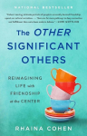 The Other Significant Others: Reimagining Life with Friendship at the Center, The Other Significant Others: Reimagining Life with Friendship at the Center