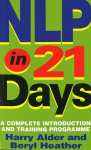 NLP In 21 Days: A complete introduction and training programme, NLP In 21 Days: A complete introduction and training programme