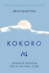 Kokoro: Japanese Wisdom for a Life Well Lived, Kokoro: Japanese Wisdom for a Life Well Lived