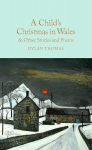 A Childs Christmas in Wales & Other Stories and Poems, A Childs Christmas in Wales & Other Stories and Poems