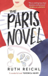 The Paris Novel: The gorgeously uplifting new novel about living - and eating - deliciously, The Paris Novel: The gorgeously uplifting new novel about living - and eating - deliciously