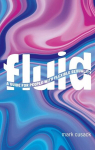 Fluid: A Guide for People with Flexible Sexuality, Fluid: A Guide for People with Flexible Sexuality