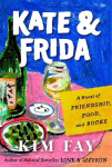 Kate & Frida: A Novel of Friendship, Food, and Books, Kate & Frida: A Novel of Friendship, Food, and Books