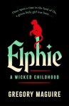 Elphie: the spellbinding prequel to WICKED, the bestselling book that inspired the movie, Elphie: the spellbinding prequel to WICKED, the bestselling book that inspired the movie