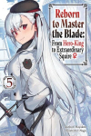 Reborn to Master the Blade: From Hero-King to Extraordinary Squire, Vol. 5 (light novel), Reborn to Master the Blade: From Hero-King to Extraordinary Squire, Vol. 5 (light novel)