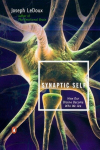 Synaptic Self: How Our Brains Become Who We Are, Synaptic Self: How Our Brains Become Who We Are