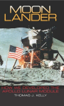 Moon Lander: How We Developed the Apollo Lunar Module, Moon Lander: How We Developed the Apollo Lunar Module
