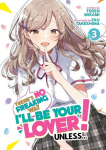 Theres No Freaking Way Ill be Your Lover! Unless... (Light Novel) Vol. 3, Theres No Freaking Way Ill be Your Lover! Unless... (Light Novel) Vol. 3