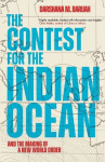 The Contest for the Indian Ocean: And the Making of a New World Order, The Contest for the Indian Ocean: And the Making of a New World Order