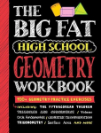 Big Fat High School Geometry Workbook: 400+ Geometry Practice Exercises, Big Fat High School Geometry Workbook: 400+ Geometry Practice Exercises