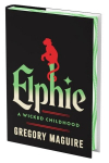 Elphie (Deluxe Limited Edition): A Wicked Childhood, Elphie (Deluxe Limited Edition): A Wicked Childhood