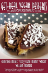 Get-Real Vegan Desserts: Vegan Recipes for the Rest of Us, Get-Real Vegan Desserts: Vegan Recipes for the Rest of Us