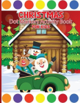 Christmas Dot Marker Activity Book for Children Ages 3-6: Dot Marker Activity Book for Toddlers, Dot Markers Book, Christmas Dot Marker Activity Book for Children Ages 3-6: Dot Marker Activity Book for Toddlers, Dot Markers Book