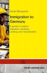 Immigration to Germany: A guide to asylum, migration, studying, working and naturalisation, Immigration to Germany: A guide to asylum, migration, studying, working and naturalisation