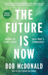 The Future Is Now: Solving the Climate Crisis with Todays Technologies, The Future Is Now: Solving the Climate Crisis with Todays Technologies
