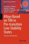 Alloys Based on TiNi in Pre-transition Low-Stability States: Structure and Properties, Alloys Based on TiNi in Pre-transition Low-Stability States: Structure and Properties