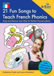 21 Fun Songs to Teach French Phonics: Sing and Dance your Way to Perfect Pronunciation, 21 Fun Songs to Teach French Phonics: Sing and Dance your Way to Perfect Pronunciation