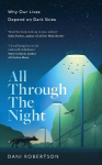 All Through the Night: How Dark Skies Can Save Our World, All Through the Night: How Dark Skies Can Save Our World