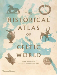 The Historical Atlas of the Celtic World, The Historical Atlas of the Celtic World