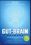 Gut-Brain Secrets: Causes and Solutions to Gut, Brain and Body Dysfunction, Gut-Brain Secrets: Causes and Solutions to Gut, Brain and Body Dysfunction