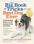Big Book of Tricks for the Best Dog Ever: A Step-by-Step Guide to 118 Amazing Tricks and Stunts
