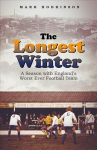 Longest Winter: A Season with England's Worst Ever Football Team
