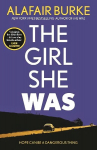Girl She Was: 'I absolutely love Alafair Burke - she's one of my favourite authors.' Karin Slaughter Main