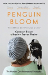 Penguin Bloom: The Odd Little Bird Who Saved a Family Main