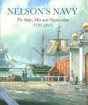 Nelson's Navy: The Ships, Men and Organisation, 1793 - 1815