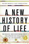 New History of Life: The Radical New Discoveries about the Origins and Evolution of Life on Earth